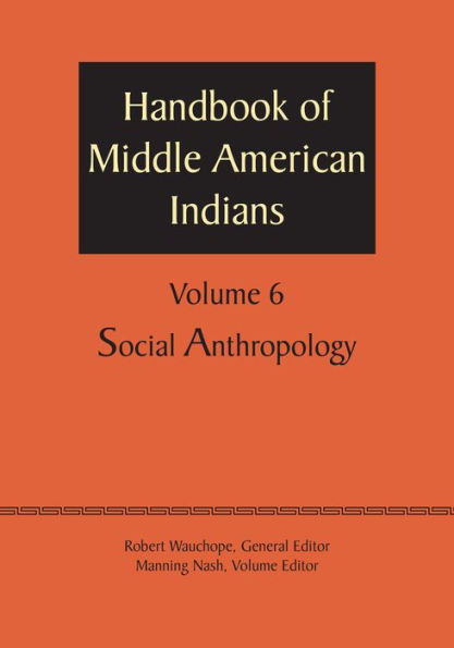 Handbook of Middle American Indians, Volume 6: Social Anthropology