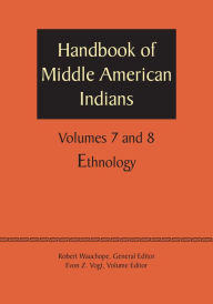 Title: Handbook of Middle American Indians, Volumes 7 and 8: Ethnology, Author: Robert Wauchope