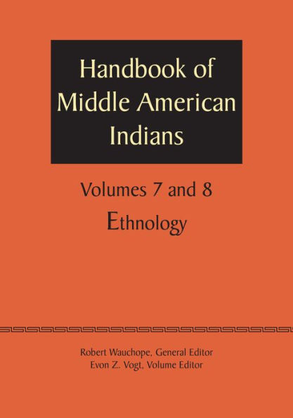 Handbook of Middle American Indians, Volumes 7 and 8: Ethnology