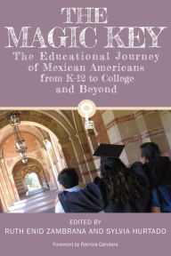 Title: The Magic Key: The Educational Journey of Mexican Americans from K-12 to College and Beyond, Author: Ruth Enid Zambrana