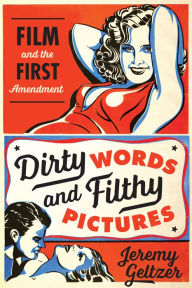 Free downloading of ebooks in pdf Dirty Words and Filthy Pictures: Film and the First Amendment