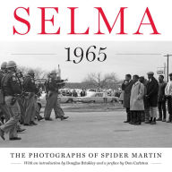 Title: Selma 1965: The Photographs of Spider Martin, Author: Spider Martin