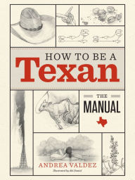 Title: How to Be a Texan: The Manual, Author: Andrea Valdez