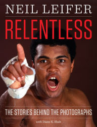 Title: Relentless: The Stories behind the Photographs, Author: Neil Leifer