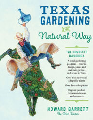 Title: Texas Gardening the Natural Way: The Complete Handbook, Author: Howard Garrett