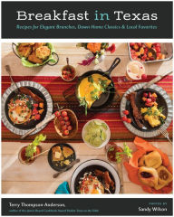 Title: Breakfast in Texas: Recipes for Elegant Brunches, Down Home Classics, and Local Favorites, Author: Terry Thompson-Anderson