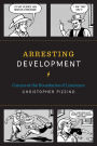 Arresting Development: Comics at the Boundaries of Literature