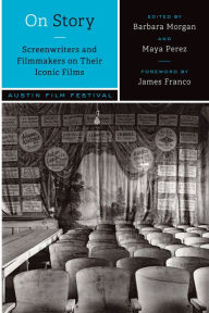 Title: On Story-Screenwriters and Filmmakers on Their Iconic Films, Author: Austin Film Festival