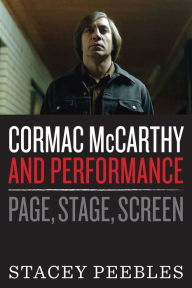 Title: Cormac McCarthy and Performance: Page, Stage, Screen, Author: The Glenn Horiuchi Ensemble