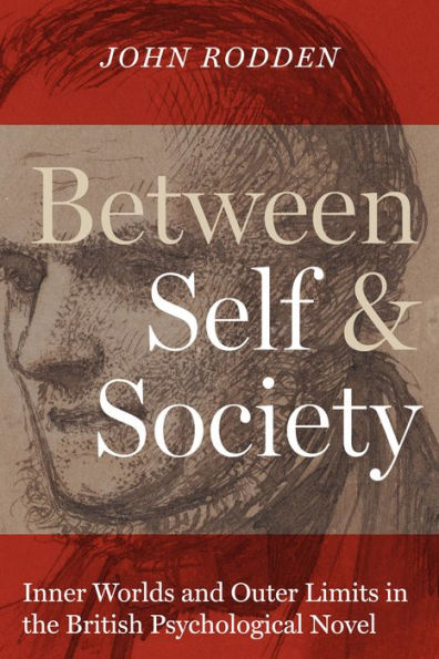 Between Self and Society: Inner Worlds and Outer Limits in the British Psychological Novel