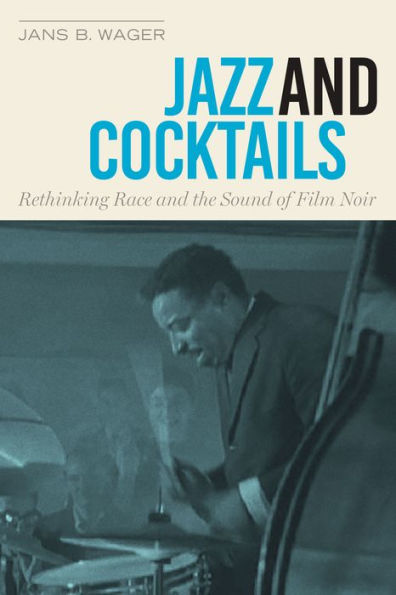 Jazz and Cocktails: Rethinking Race the Sound of Film Noir