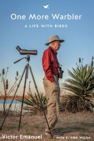 Title: One More Warbler: A Life with Birds, Author: Victor Emanuel
