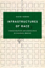 Infrastructures of Race: Concentration and Biopolitics in Colonial Mexico