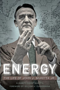 Title: Energy: The Life of John J. McKetta Jr., Author: Elisabeth Sharp McKetta