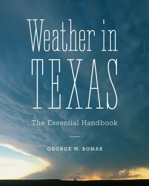 Weather Texas: The Essential Handbook