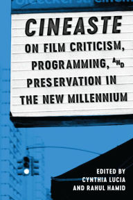Title: Cineaste on Film Criticism, Programming, and Preservation in the New Millennium, Author: Cynthia Lucia