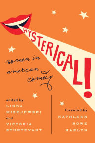 Title: Hysterical!: Women in American Comedy, Author: Linda Mizejewski
