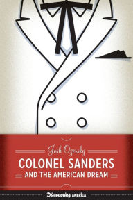 Title: Colonel Sanders and the American Dream, Author: Josh Ozersky
