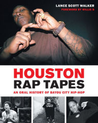 Download textbooks to tablet Houston Rap Tapes: An Oral History of Bayou City Hip-Hop by Lance Scott Walker, Willie D English version  9781477317174