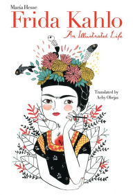 Title: Frida Kahlo: An Illustrated Life, Author: María Hesse