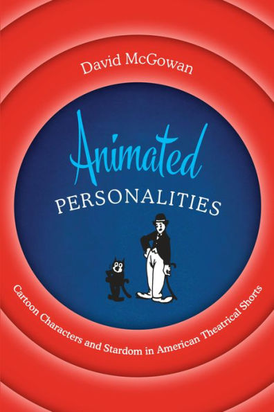 Animated Personalities: Cartoon Characters and Stardom American Theatrical Shorts