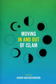 Title: Moving In and Out of Islam, Author: Karin van Nieuwkerk