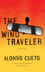 Title: The Wind Traveler, Author: Alonso Cueto