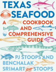 Downloading books from google books Texas Seafood: A Cookbook and Comprehensive Guide by PJ Stoops, Benchalak Srimart Stoops