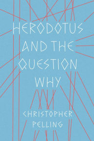 Title: Herodotus and the Question Why, Author: Christopher Pelling