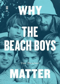 Title: Why the Beach Boys Matter, Author: Tom Smucker