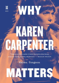 Title: Why Karen Carpenter Matters, Author: Karen Tongson