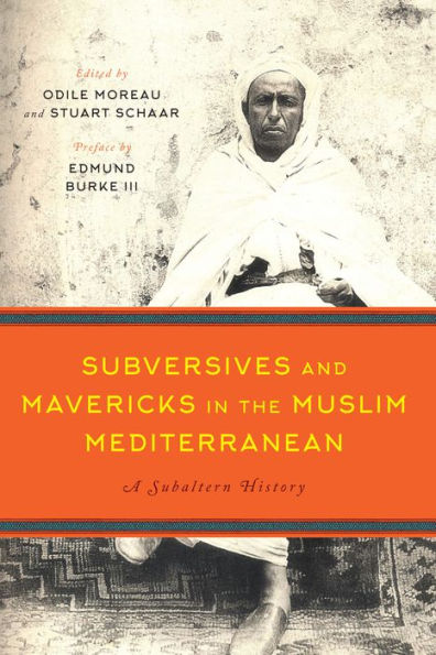 Subversives and Mavericks the Muslim Mediterranean: A Subaltern History
