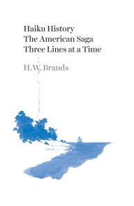 Books downloader for mobile Haiku History: The American Saga Three Lines at a Time by H. W. Brands CHM