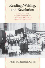 Download ebook free for ipad Reading, Writing, and Revolution: Escuelitas and the Emergence of a Mexican American Identity in Texas in English DJVU 9781477320914