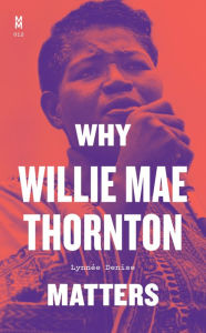 Kindle ebooks best sellers Why Willie Mae Thornton Matters by Lynnée Denise, Lynnée Denise