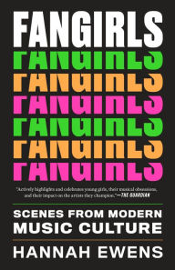 Title: Fangirls: Scenes from Modern Music Culture, Author: Hannah Ewens