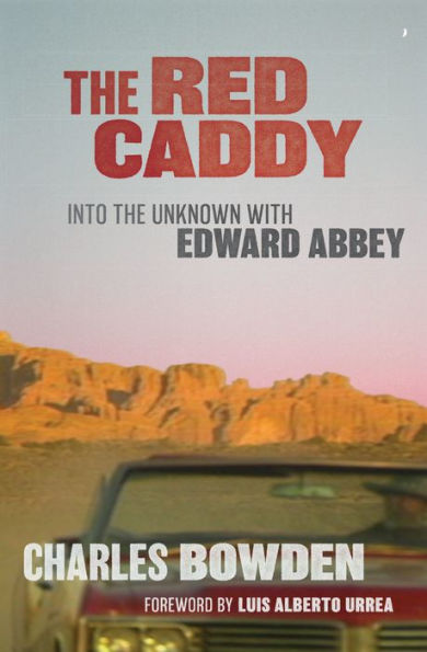 The Red Caddy: Into the Unknown with Edward Abbey