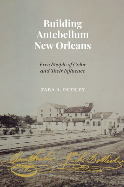 Building Antebellum New Orleans: Free People of Color and Their Influence