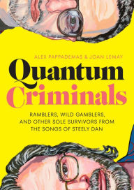 Ebooks for download cz Quantum Criminals: Ramblers, Wild Gamblers, and Other Sole Survivors from the Songs of Steely Dan CHM in English