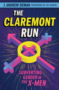 Ebook textbooks download The Claremont Run: Subverting Gender in the X-Men by J. Andrew Deman, Jay Edidin in English 9781477325452 DJVU RTF MOBI