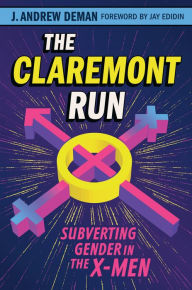 Free downloads ebooks pdf format The Claremont Run: Subverting Gender in the X-Men by J. Andrew Deman, Jay Edidin English version