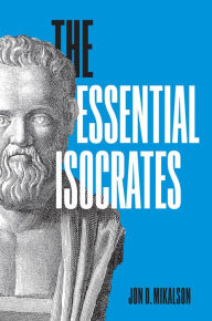 Forum free download books The Essential Isocrates (English Edition) 9781477325520 by Jon D. Mikalson PDF RTF