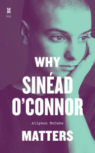 Title: Why Sinéad O'Connor Matters, Author: Allyson McCabe