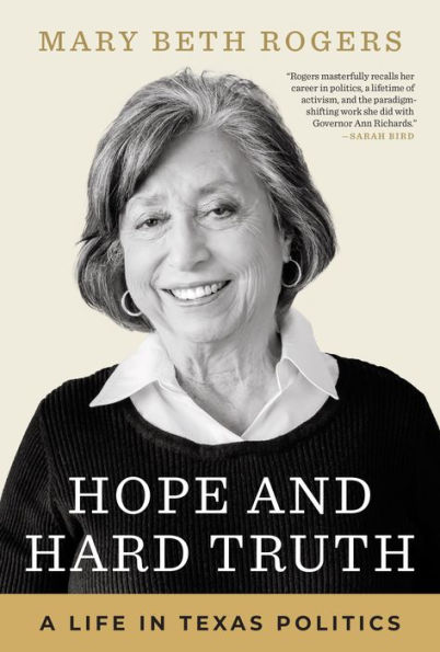 Hope and Hard Truth: A Life Texas Politics