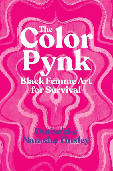 The Color Pynk: Black Femme Art for Survival