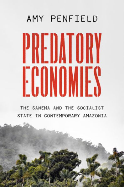 Predatory Economies: the Sanema and Socialist State Contemporary Amazonia