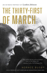 Ebooks free download book The Thirty-first of March: An Intimate Portrait of Lyndon Johnson by Horace Busby, Horace Busby 9781477327494 (English literature)