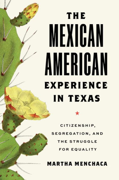 the Mexican American Experience Texas: Citizenship, Segregation, and Struggle for Equality