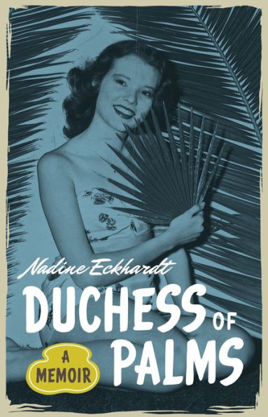 Duchess of Palms: A Memoir