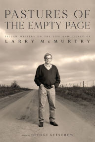 Title: Pastures of the Empty Page: Fellow Writers on the Life and Legacy of Larry McMurtry, Author: George Getschow